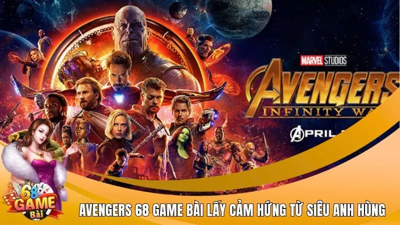 Avengers 68 Game Bài lấy cảm hứng từ siêu anh hùng