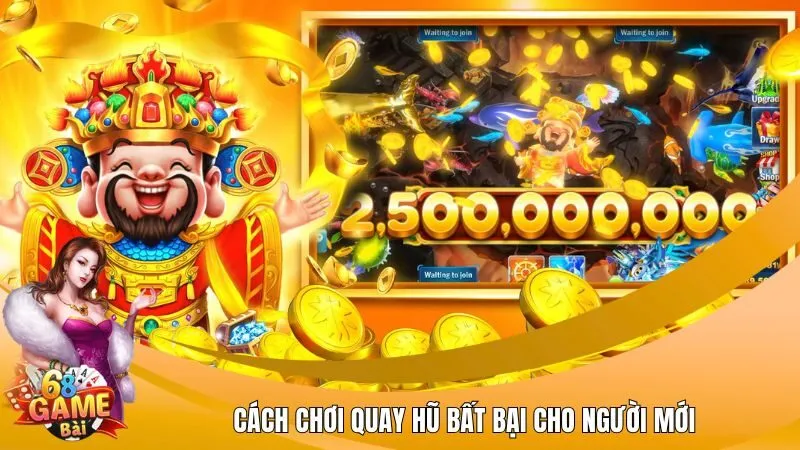 Cách chơi quay hũ bất bại cho người mới