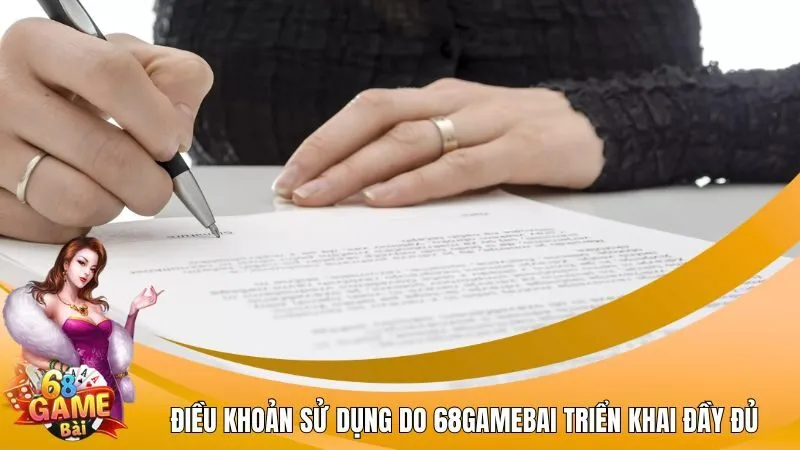 Điều khoản sử dụng do 68Gamebai triển khai đầy đủ