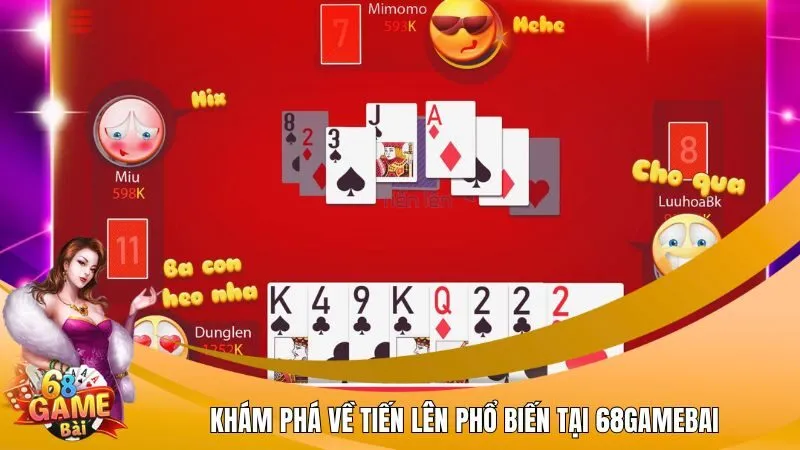 Khám phá về tiến lên phổ biến tại 68Gamebai