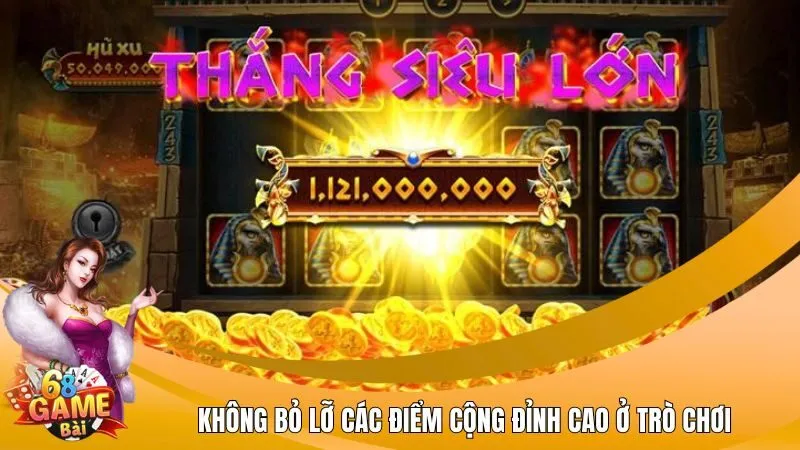 Không bỏ lỡ các điểm cộng đỉnh cao ở trò chơi