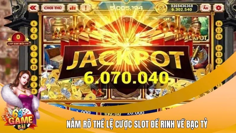 Nắm rõ thể lệ cược slot để rinh về bạc tỷ