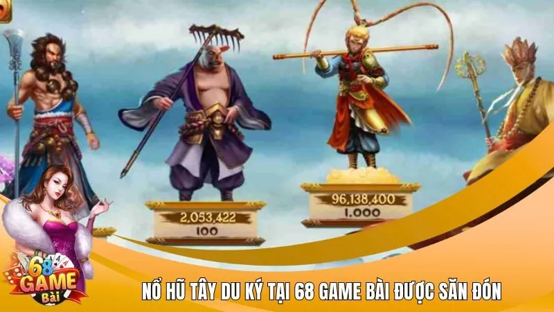 Nổ hũ Tây Du Ký tại 68 Game Bài được săn đón