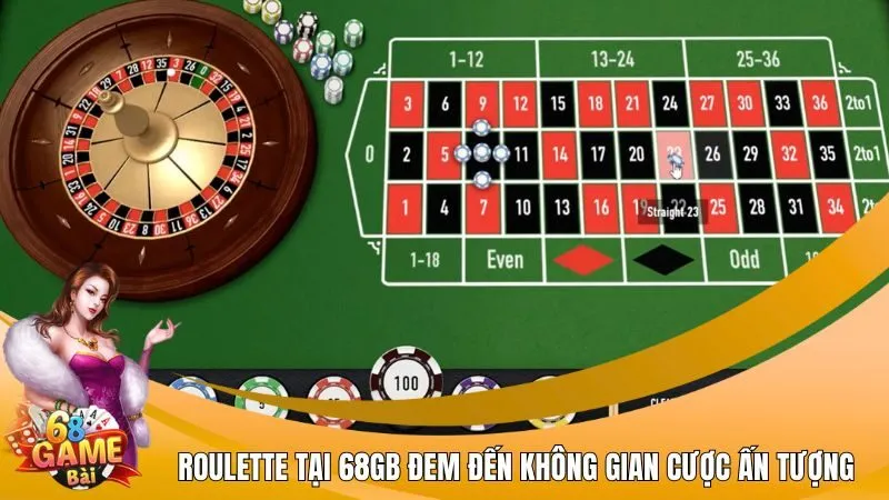 Roulette tại 68GB đem đến không gian cược ấn tượng